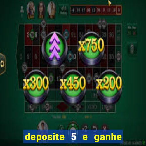 deposite 5 e ganhe 50 reais